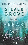 Cover: Silver Grove. Break Me Twice - Knaur