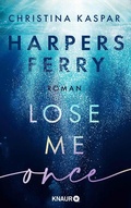 Cover: Harpers Ferry. Lose Me Once - Knaur