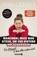 Abbildung von: Manchmal muss man sitzen, um den Hintern hochzukriegen - Knaur