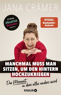 Abbildung von: Manchmal muss man sitzen, um den Hintern hochzukriegen - Knaur