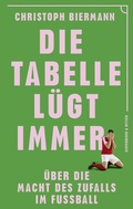 Bild: Die Tabelle lügt immer - Kiepenheuer & Witsch
