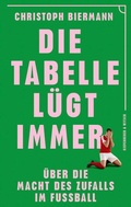 Cover: Die Tabelle l&uuml;gt immer - Kiepenheuer & Witsch