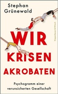Cover: Wir Krisenakrobaten - Kiepenheuer & Witsch