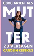 Abbildung von: 8000 Arten, als Mutter zu versagen - Kiepenheuer & Witsch