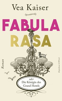 Abbildung von: Fabula Rasa oder Die Königin des Grand Hotels - Kiepenheuer & Witsch