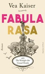 Cover: Fabula Rasa oder Die Königin des Grand Hotels - Kiepenheuer & Witsch
