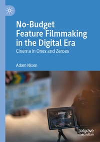 Abbildung von: No-Budget Feature Filmmaking in the Digital Era - Palgrave Macmillan