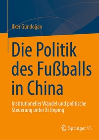 Abbildung von: Die Politik des Fußballs in China - Springer VS