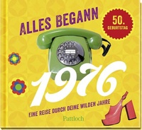 Abbildung von: Alles begann 1976 - Pattloch Geschenkbuch