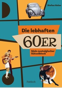Abbildung von: Die lebhaften 60er - Pattloch Geschenkbuch