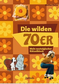 Abbildung von: Die wilden 70er - Pattloch Geschenkbuch