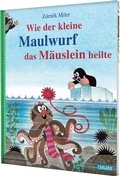 Cover: Wie der kleine Maulwurf das M&auml;uslein heilte - Carlsen