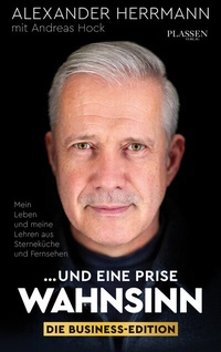 Abbildung von: ... und eine Prise Wahnsinn - Die Business-Edition - Plassen Verlag