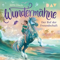 Abbildung von: Wundermähne - Teil 3: Der Ruf der Freundschaft - Der Audio Verlag