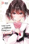 Cover: I think I turned my Childhood Friend into a Girl 07 - Manga Cult