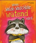 Cover: Wenn Waldo Waschb&auml;r w&uuml;tend wird - Kaufmann Verlag