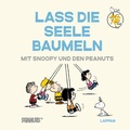 Cover: Peanuts Geschenkbuch: Lass die Seele baumeln mit Snoopy und den Peanuts - Lappan