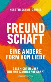 Abbildung von: Freundschaft - Eine andere Form von Liebe - Komplett-Media