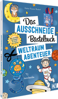 Cover: Das Ausschneide-Bastelbuch - Weltraumabenteuer - Christophorus