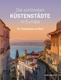 Abbildung von: Die schönsten Küstenstädte in Europa - Polyglott