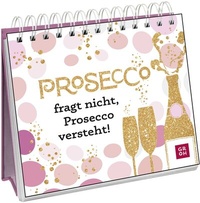 Abbildung von: Prosecco fragt nicht, Prosecco versteht! - Groh
