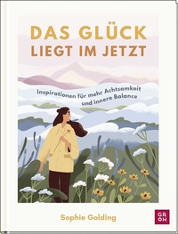 Abbildung von: Das Glück liegt im Jetzt - Groh