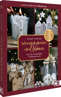 Abbildung von: Kreative Vorfreude: Adventskalender und Kränze für eine besinnliche Weihnachtszeit - Christophorus