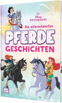 Abbildung von: Disney Prinzessin: Die allerschönsten Pferdegeschichten - Nelson