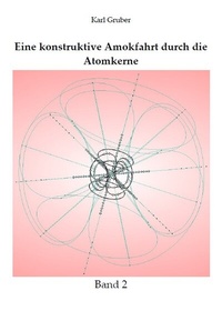 Abbildung von: Eine konstruktive Amokfahrt durch die Atomkerne - Private Science Publications UG