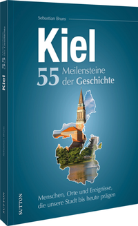 Bild: Kiel. 55 Meilensteine der Geschichte - Sutton