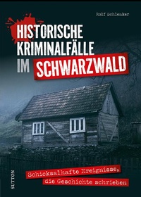 Abbildung von: Historische Kriminalfälle im Schwarzwald - Sutton