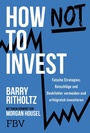 Cover: How not to invest - FinanzBuch Verlag