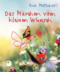 Abbildung von: Das Märchen vom kleinen Wunsch - Verlag am Eschbach