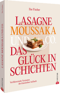 Abbildung von: Lasagne, Moussaka und Co.: Das Glück in Schichten - Christian