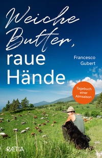 Abbildung von: Weiche Butter, raue Hände - Edition Raetia