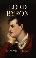 Cover: Lord Byron - Gesammelte Dramen - e-artnow