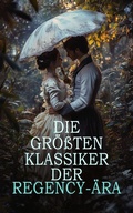 Cover: Die gr&ouml;&szlig;ten Klassiker der Regency-&Auml;ra - e-artnow