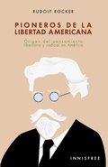 Cover: Pioneros de la libertad americana: origen del pensamiento libertario y radical en am&eacute;rica - Grupo Vanchri