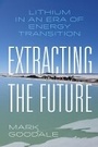 Cover: Extracting the Future - University of California Press