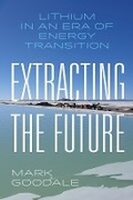 Cover: Extracting the Future - University of California Press