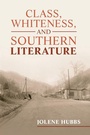 Cover: Class, Whiteness, and Southern Literature - Cambridge University Press