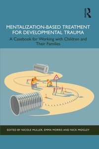 Abbildung von: Mentalization-Based Treatment for Developmental Trauma - Routledge