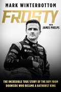 Cover: Frosty: The autobiography of one of the most beloved drivers in modern Australian motorsport history - HarperCollins Publishers (Australia) Pty Ltd