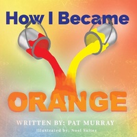 Enlarge image Cover: How I Became Orange - Austin Macauley Publishers LLC