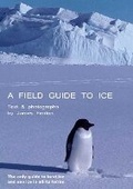 Cover: A Field Guide to Ice - Fenton Publishing