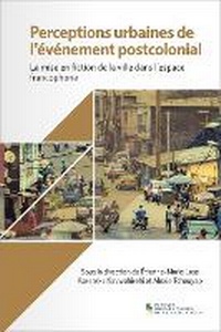 Enlarge image Cover: Perceptions urbaines de l'evenement postcolonial - Presses Universitaires de Saint-Boniface