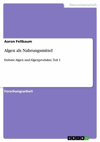 Abbildung von: Algen als Nahrungsmittel - GRIN Verlag