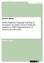 Cover: Global Englishes Language Teaching in Germany's Secondary Level. A Textbook Analysis on GELT Implementation of "Green Line Oberstufe" - GRIN Verlag