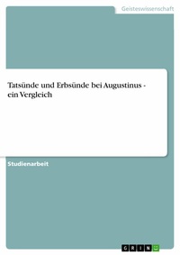 Abbildung von: Tatsünde und Erbsünde bei Augustinus - ein Vergleich - GRIN Verlag