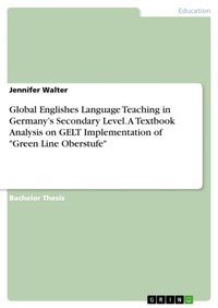 Enlarge image Cover: Global Englishes Language Teaching in Germany's Secondary Level. A Textbook Analysis on GELT Implementation of "Green Line Oberstufe" - GRIN Verlag
